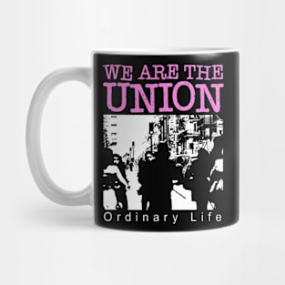 We Are The Union Ordinary Life Mug